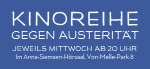Kinoreihe gegen Austerität – jeweils Mittwoch ab 20 Uhr im Anna-Siemsen-Hörsaal, Von-Melle-Park 8